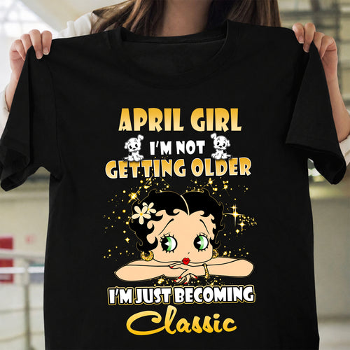 APRIL GIRL - I'M NOT GETTING OLD - I'M JUST BECOMING A CLASSIC - T-SHIRT FOR WOMEN - LUAN04 (SKU2610-113-04)