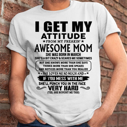 March - Thanks Mom - I GET MY ATTITUDE FROM MY FREAKIN' AWESOME MOM - Gift for Son and Daughter From Mom - LUAN03 (SKU-TMD-CU-03)