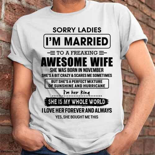 November - Sorry Ladies I Am Married To A Freaking Awesome Wife - Gift For Husband From Wife - LUAN11 (SKU-TWIFE-11)