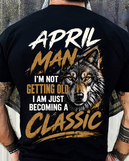 APRIL MAN - I'M NOT GETTING OLD - I'M JUST BECOMING A CLASSIC - T-SHIRT FOR MEN - LUAN04 (SKU2610-145-04)