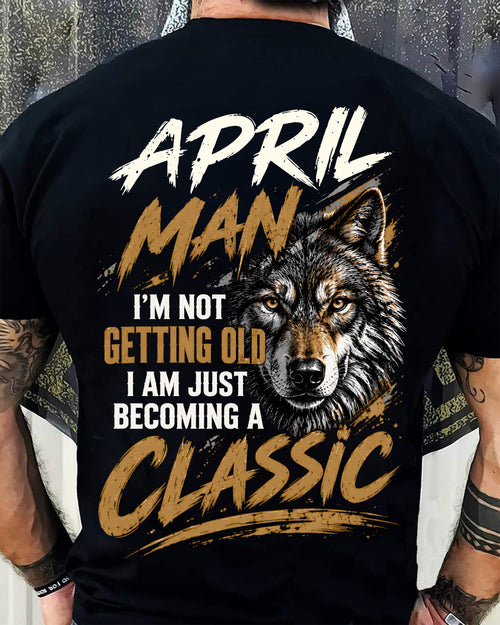 APRIL MAN - I'M NOT GETTING OLD - I'M JUST BECOMING A CLASSIC - T-SHIRT FOR MEN - LUAN04 (SKU2610-145-04)