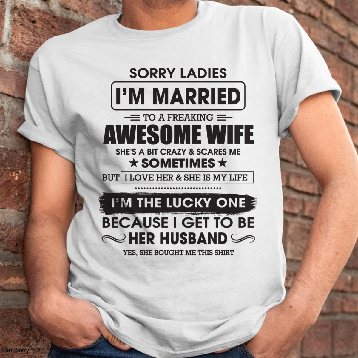 Sorry Ladies I'm Married To A Freaking Awesome Wife - Gift For Husband From Wife - LUAN00 (SKU06-45-00)