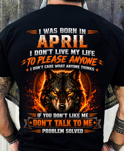APRIL - DON'T LIVE TO PLEASE ANYONE - DON'T CARE WHAT ANYONE THINKS - PROBLEM SOLVED - T-SHIRT FOR MEN - LUAN04 (SKU2609-377-04)