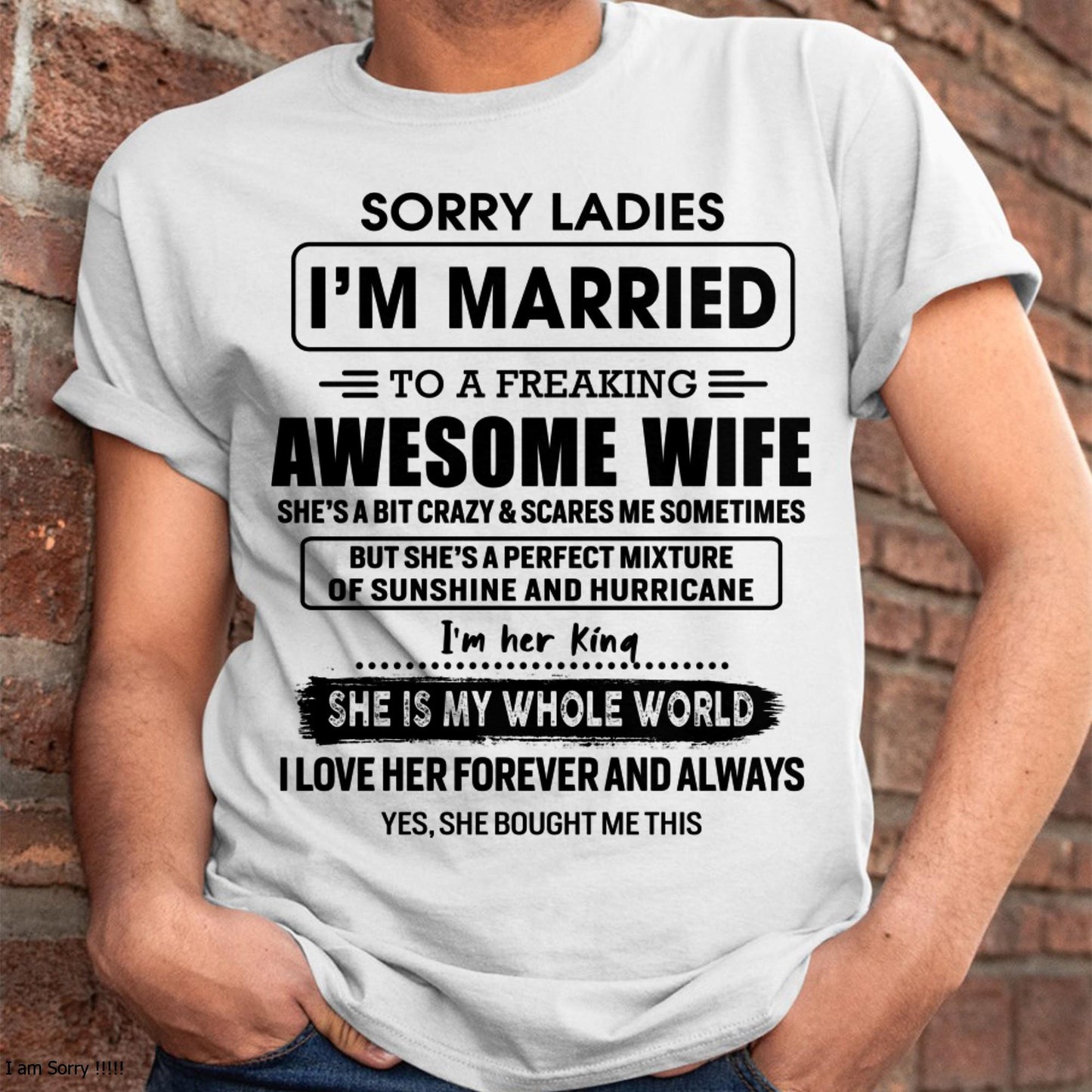 Sorry Ladies I Am Married To A Freaking Awesome Wife - Gift For Husband From Wife - LUAN00 (SKU-TWIFE-00)