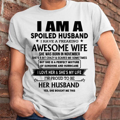 November - I Am A Spoiled Husband I Have A Freaking Awesome Wife - Gift For Husband From Wife - LUAN11 (SKU-HUS-TS-11)