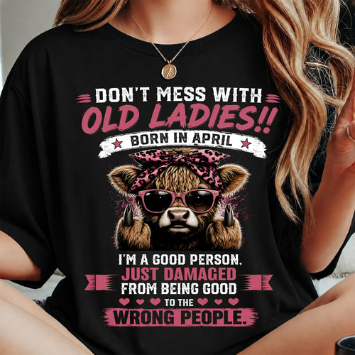 APRIL - DON'T MESS WITH OLD LADIES I'M DAMAGED FROM BEING TOO GOOD - T-SHIRT FOR WOMEN - LUAN04 (SKU2608-75-04)
