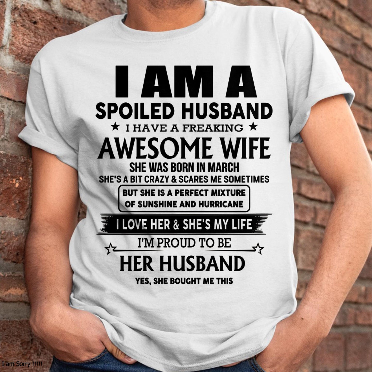 March - I Am A Spoiled Husband I Have A Freaking Awesome Wife - Gift For Husband From Wife - LUAN03 (SKU-HUS-TS-03)