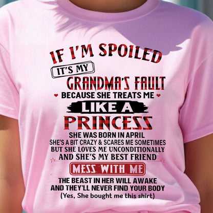 IF I'M SPOILED IT'S MY GRANDMA'S FAULT ♥ BECAUSE SHE TREATS ME ♥ LIKE A PRINCESS - From Grandma for granddaughter - NINA04 (SKU07-92-04)