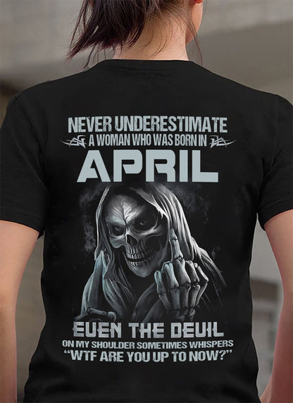 April WOMEN Shirt - Never Underestimate A WOMEN Born In April Grim Reaper Tee - LUAN04 (SKU09-13-04)
