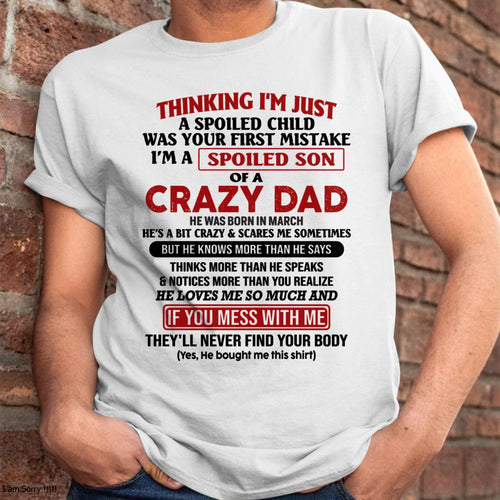 March - I Am Spoiled Son Of A Crazy Dad - Gift for Son From Dad - LUAN03 (SKU-TDS-SPOILED-03)