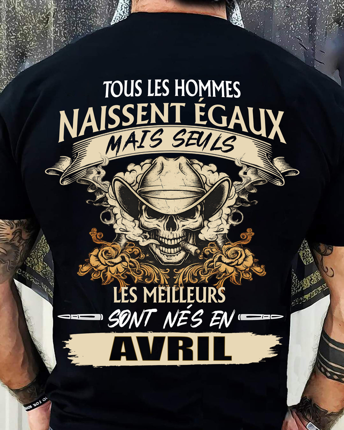 Tous les Hommes Naissent Égaux – Les Meilleurs Sont Nés en Avril - T-Shirt Homme Caractère Fort - LUAN04 (SKU26T-01172-04)