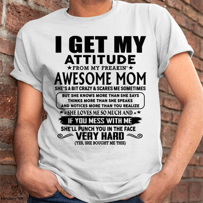 Thanks Mom - I GET MY ATTITUDE FROM MY FREAKIN' AWESOME MOM - Gift for Son and Daughter From Mom - LUAN00 (SKU-TMD-CU-00)