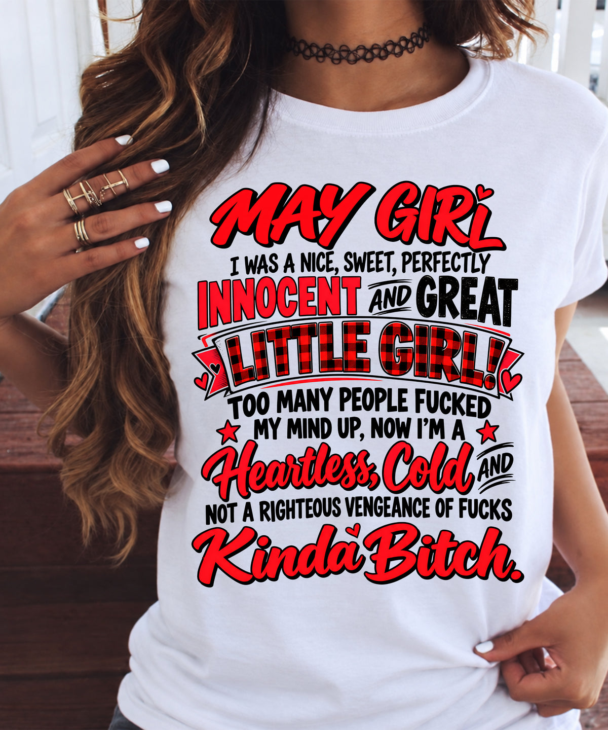 MAY GIRL - I WAS A NICE, SWEET & INNOCENT LITTLE GIRL - HEARTLESS, COLD & NO-FUCKS-GIVEN - T-SHIRT FOR WOMEN - LUAN05 (SKU2610-45-05)