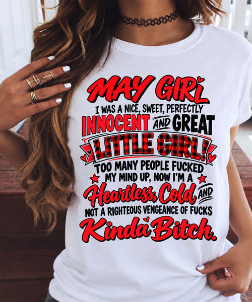 MAY GIRL - I WAS A NICE, SWEET & INNOCENT LITTLE GIRL - HEARTLESS, COLD & NO-FUCKS-GIVEN - T-SHIRT FOR WOMEN - LUAN05 (SKU2610-45-05)