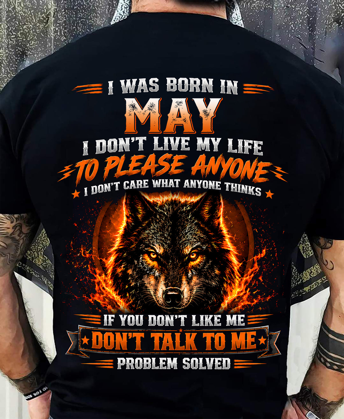 MAY - DON'T LIVE TO PLEASE ANYONE - DON'T CARE WHAT ANYONE THINKS - PROBLEM SOLVED - T-SHIRT FOR MEN - LUAN05 (SKU2609-377-05)