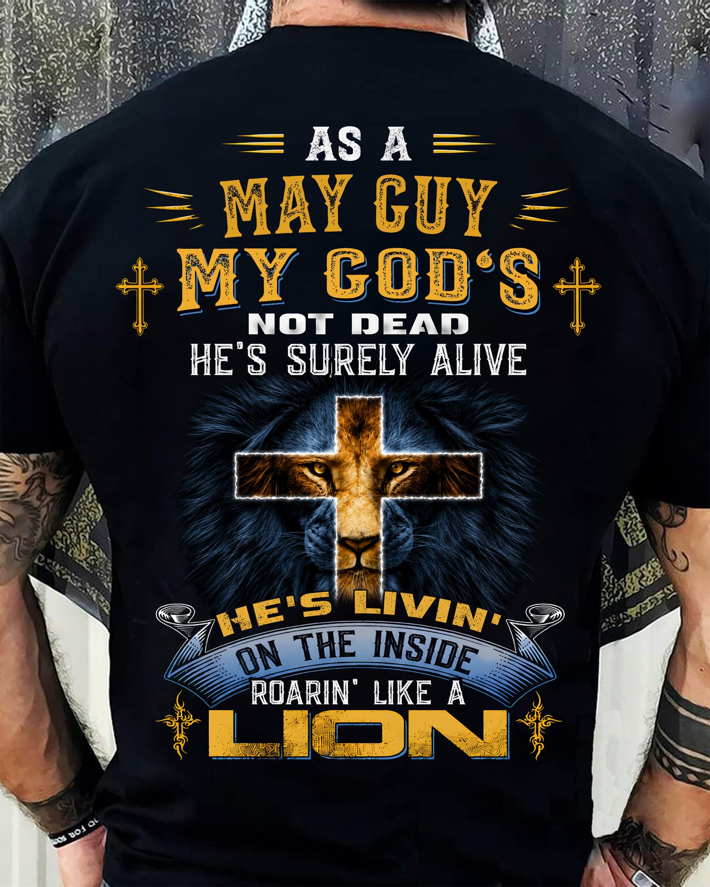 As A May Guy My God's Not Dead He's Surely Alive T-Shirt - Christian Gift For Men - LUAN05 (SKU2606-66-05)