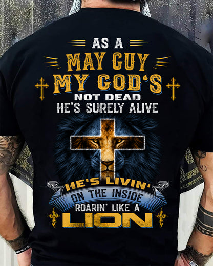 As A May Guy My God's Not Dead He's Surely Alive T-Shirt - Christian Gift For Men - LUAN05 (SKU2606-66-05)