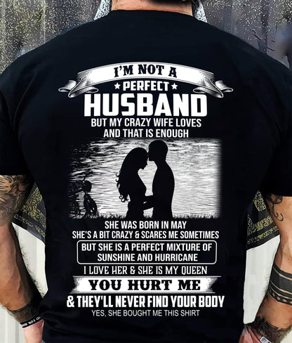 May - I'm Not A Perfect Husband But My Crazy Wife Loves Me T-Shirt - Funny Husband Gift From Wife- LUAN05 (SKU2605-451-05)