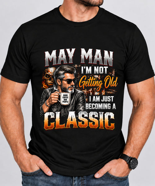 MAY MAN - I'M NOT GETTING OLD - I'M JUST BECOMING A CLASSIC - T-SHIRT FOR MEN - LUAN05 (SKU2609-343-05)