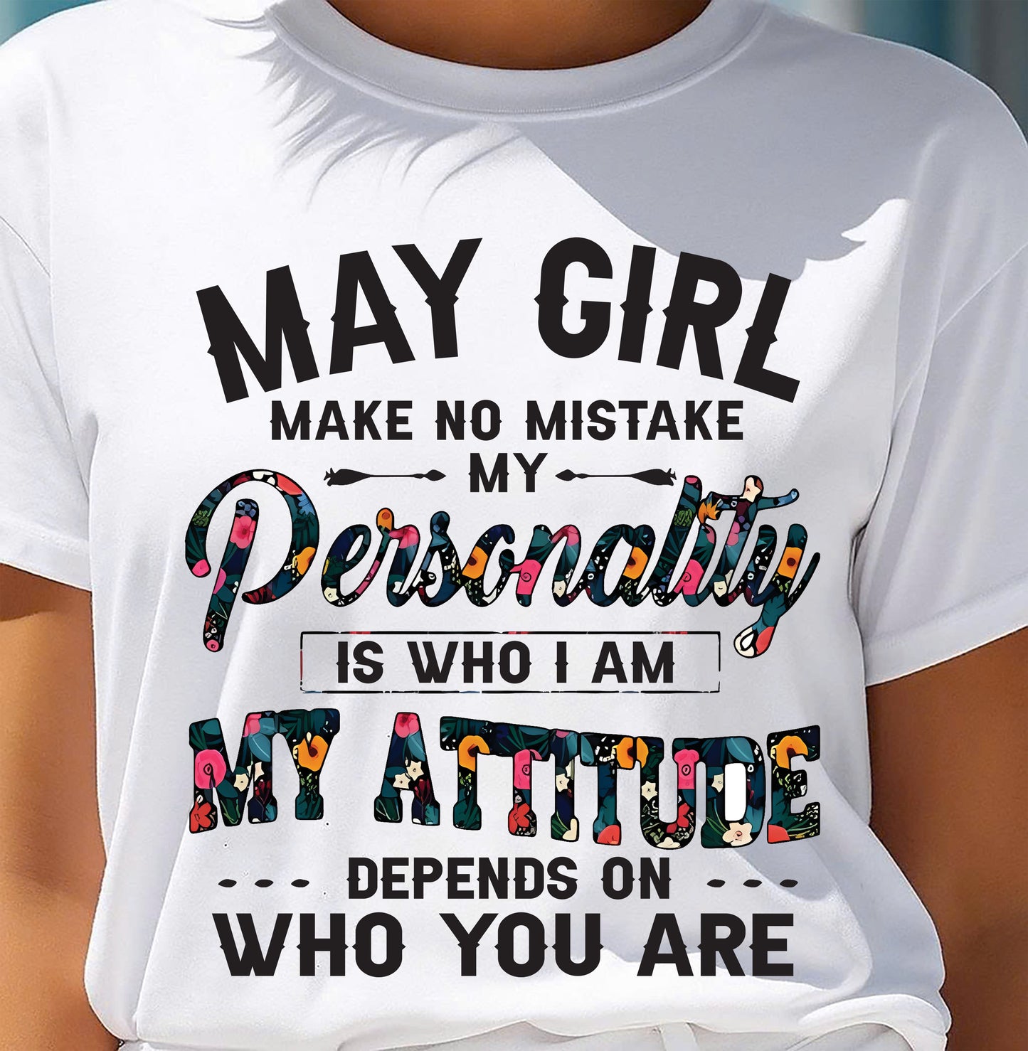 May Girl T-Shirt – Funny Personality and Attitude Quote Birthday Gift - LUAN05 (SKU10-14-05)