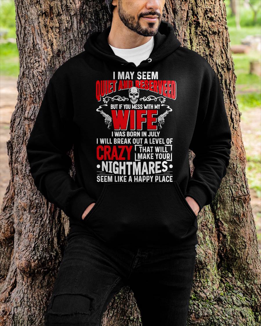 July - Don't Mess With My Wife Shirt Funny Gift For Men T-Shirt - LUAN07 (SKU2606-269-07)