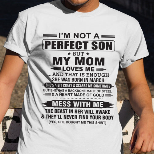 March - "I'M NOT A PERFECT SON BUT MY MOM LOVES ME" - Birthday Gift From March Mom / Woman - luan03 (SKU10-147-03)