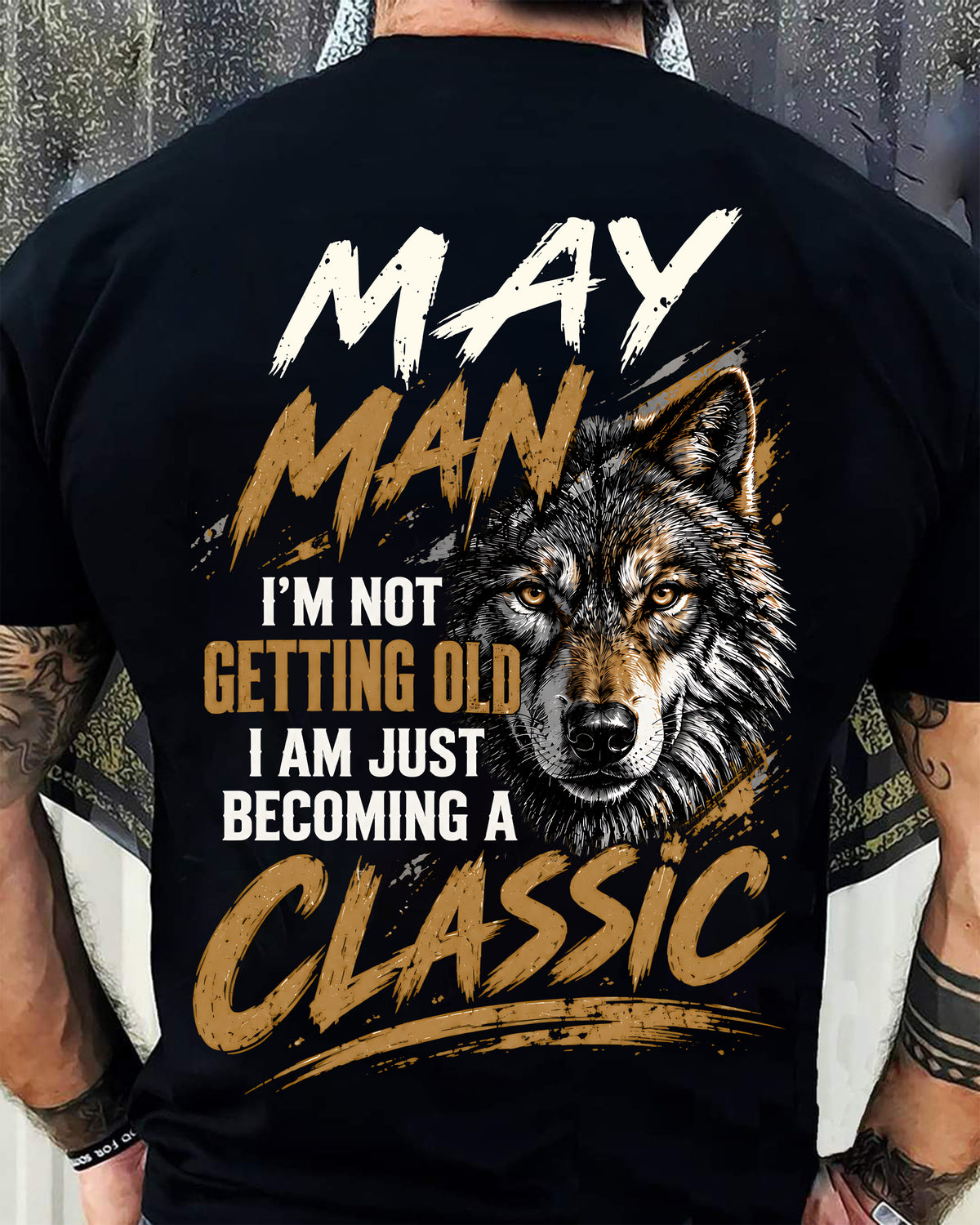 MAY MAN - I'M NOT GETTING OLD - I'M JUST BECOMING A CLASSIC - T-SHIRT FOR MEN - LUAN05 (SKU2610-145-05)