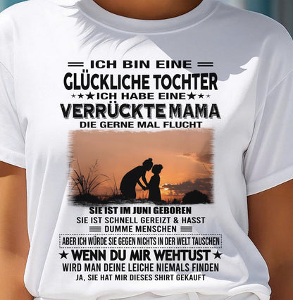 JUNI, ICH BIN EINE GLÜCKLICHE TOCHTER - GIFT T SHIRT FROM MOM TO DAUGHTER - LUAN GER06 (SKU2606-133-06)