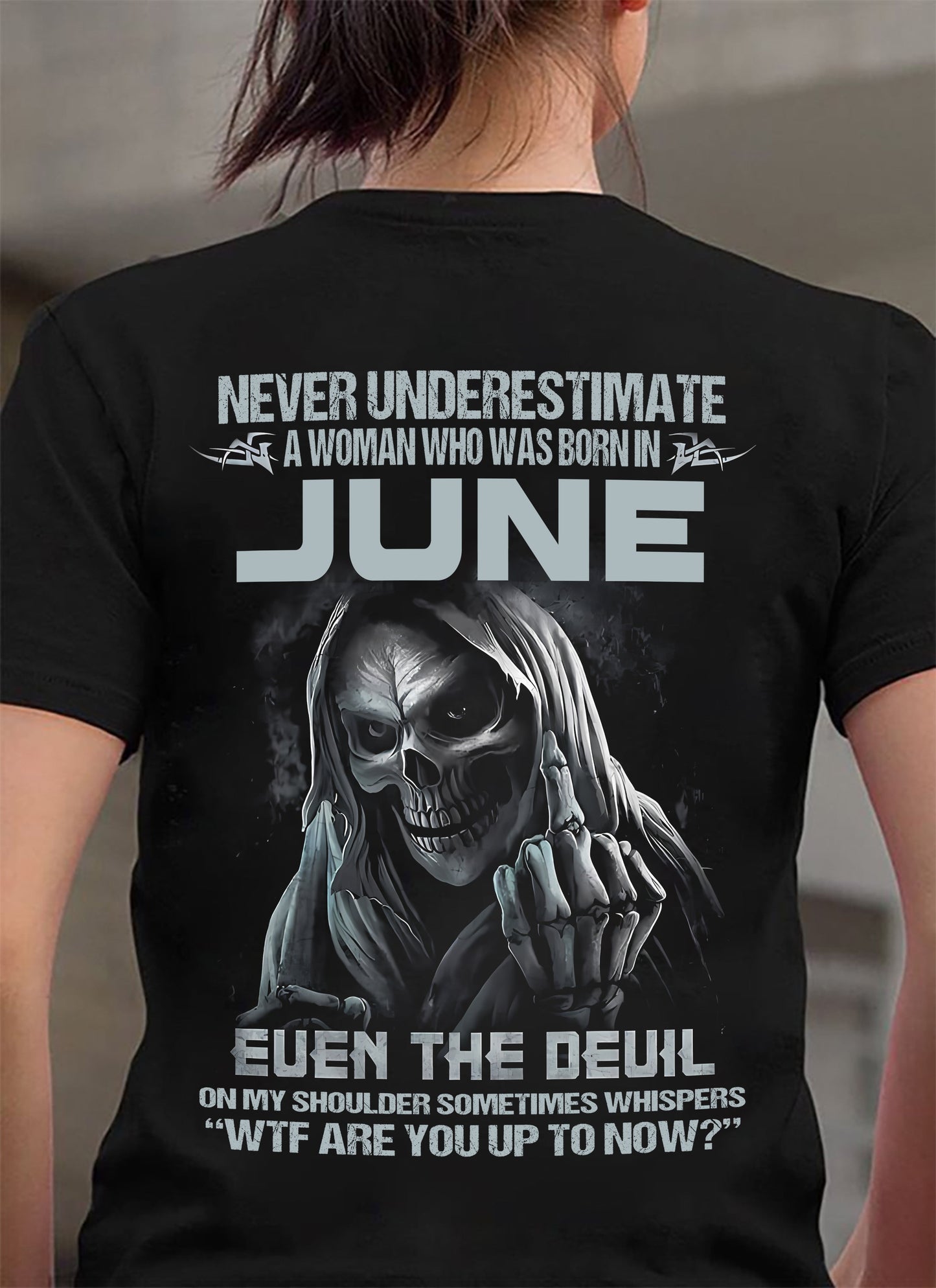 June WOMEN Shirt - Never Underestimate A WOMEN Born In June Grim Reaper Tee - LUAN06 (SKU09-13-06)