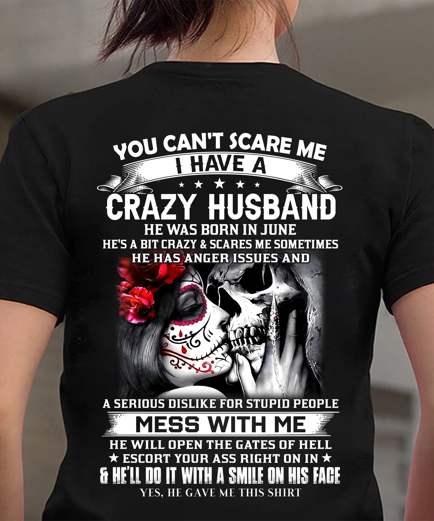 June - You Can't Scare Me I Have A Crazy Husband T-Shirt - Funny Gift From Husband - LUAN06 (SKU2606-37-06)