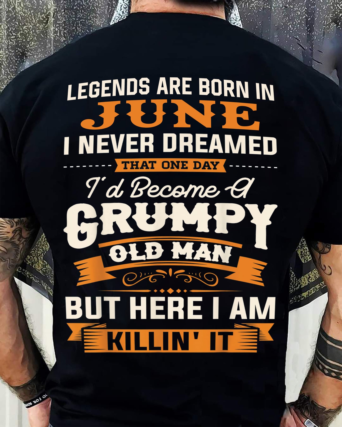 Legends Are Born in June T-Shirt – Funny Grumpy Old Man Birthday Gift For Men - LUAN06 (SKU10-48-06)