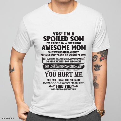 AUGUST – Yes, I’m a Spoiled Son, Raised by a Freaking Awesome Mom – FROM MOM TO SON – LUAN08 (SKU26T-01-65-08)
