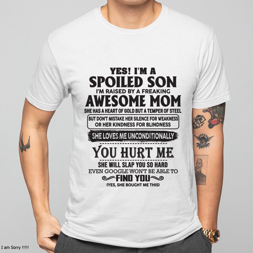 Yes, I’m a Spoiled Son, Raised by a Freaking Awesome Mom – FROM MOM TO SON – LUAN00 (SKU26T-01-65-00)