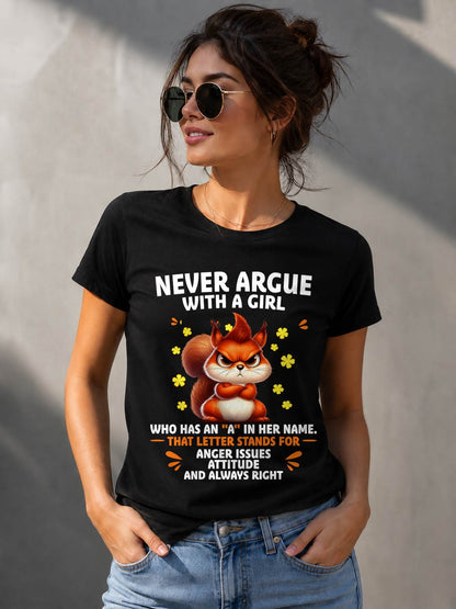 "NEVER ARGUE WITH A GIRL BECAUSE GIRL ALWAYS RIGHT" –  CUTE T - SHIRT FOR WOMEN – LUAN00 (SKU2607-93-00)