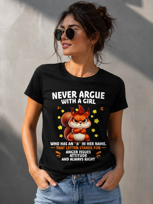 "NEVER ARGUE WITH A GIRL BECAUSE GIRL ALWAYS RIGHT" –  CUTE T - SHIRT FOR WOMEN – LUAN00 (SKU2607-93-00)