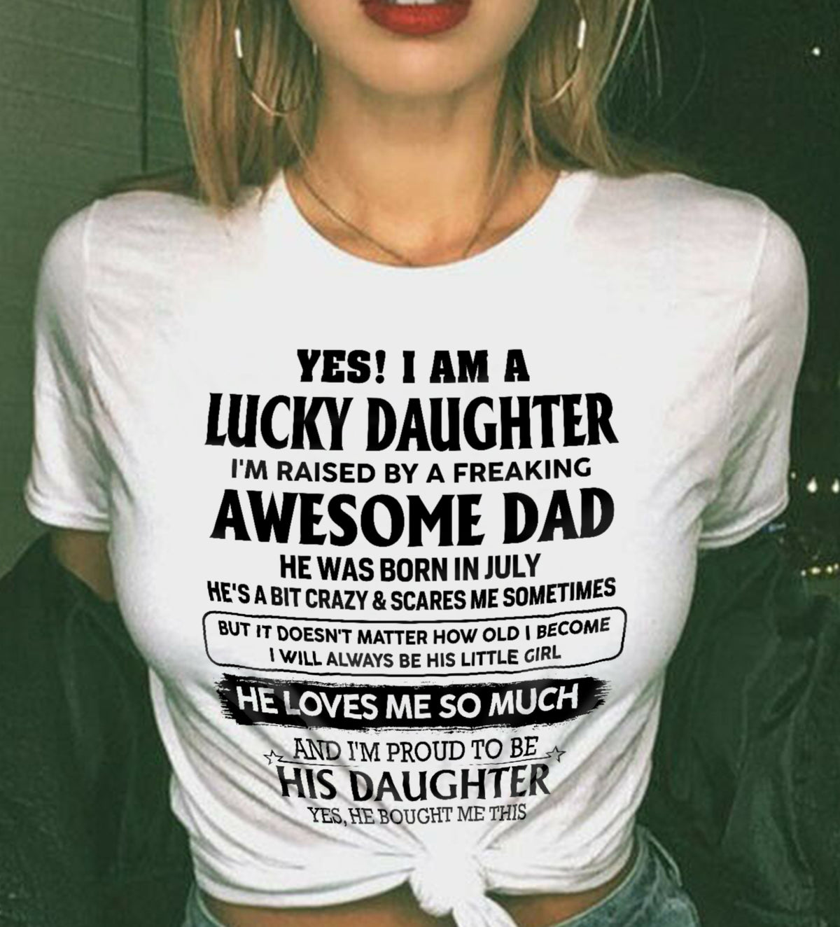 JULY - LUCKY DAUGHTER RAISED BY A FREAKING AWESOME DAD - PERFECT GIFT FROM DAD - LUAN07 (SKU2608-308-07)