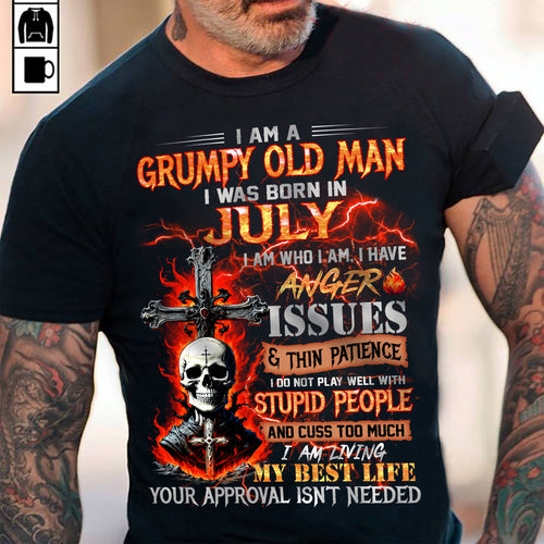 JULY - GRUMPY OLD MAN T-SHIRT - FUNNY SKULL ANGER ISSUES TEE - PERFECT GIFT FOR MEN LUAN07 (SKU12-319-07 MK60)