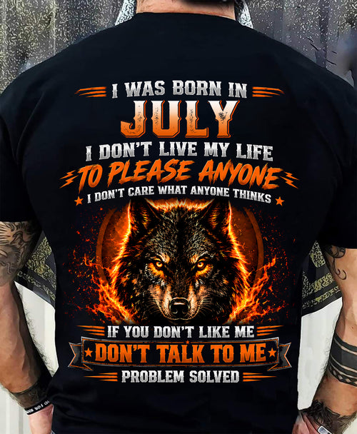 JULY - DON'T LIVE TO PLEASE ANYONE - DON'T CARE WHAT ANYONE THINKS - PROBLEM SOLVED - T-SHIRT FOR MEN - LUAN07 (SKU2609-377-07)