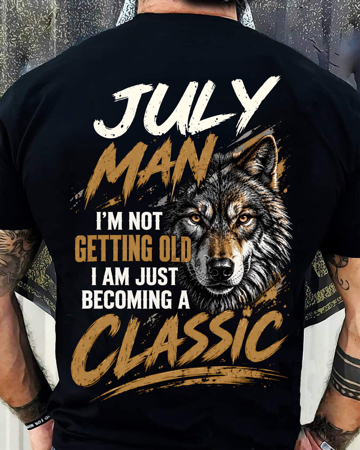 JULY MAN - I'M NOT GETTING OLD - I'M JUST BECOMING A CLASSIC - T-SHIRT FOR MEN - LUAN07 (SKU2610-145-07)