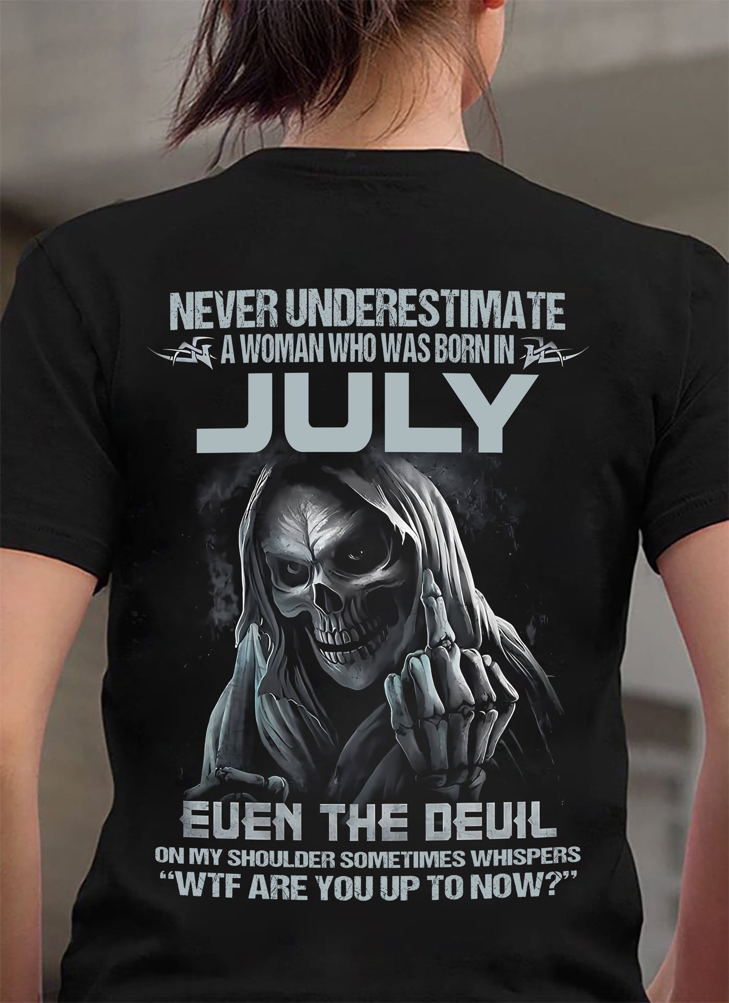 July WOMEN Shirt - Never Underestimate A WOMEN Born In July Grim Reaper Tee - LUAN07 (SKU09-13-07)