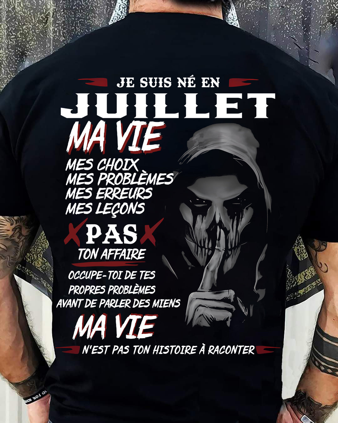 Je Suis Né en Juillet – Ma Vie, Mes Choix – T-Shirt Homme Fort Caractère - LUAN07 (SKU12-269-07)