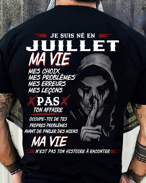 Je Suis Né en Juillet – Ma Vie, Mes Choix – T-Shirt Homme Fort Caractère - LUAN07 (SKU12-269-07)