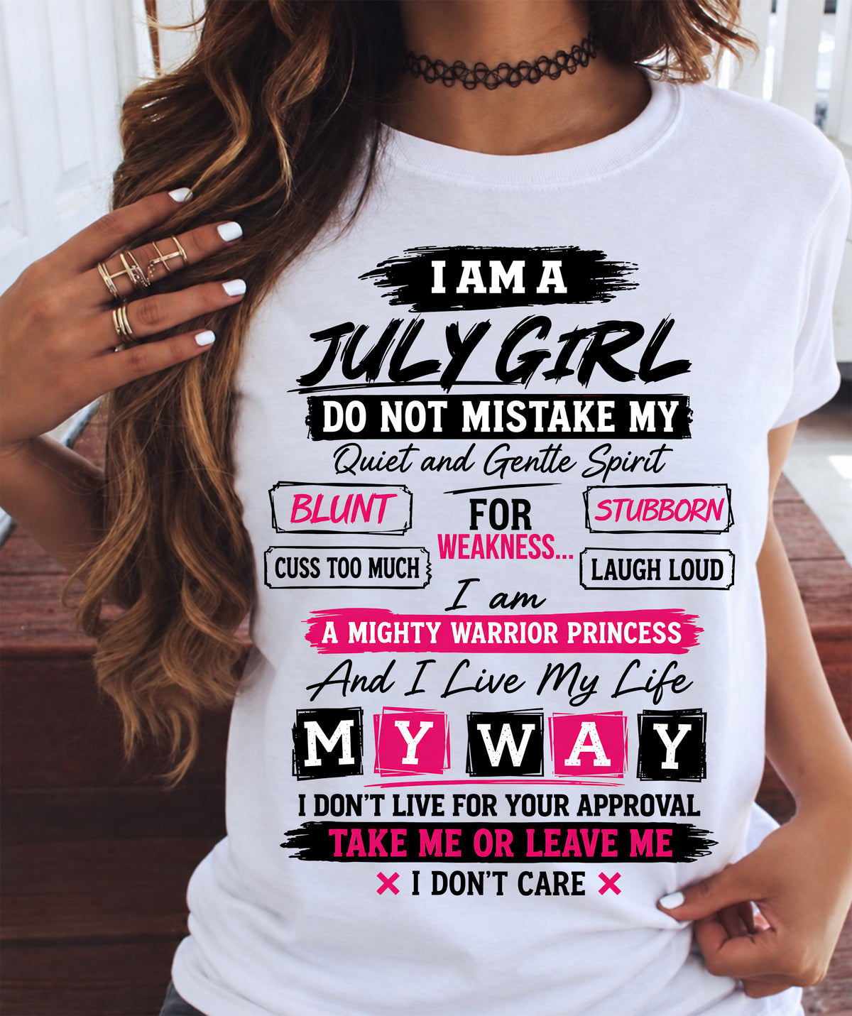 JULY GIRL - QUIET & GENTLE BUT A MIGHTY WARRIOR PRINCESS - LIVE MY WAY - T-SHIRT FOR WOMEN - LUAN07 (SKU2610-11-07)