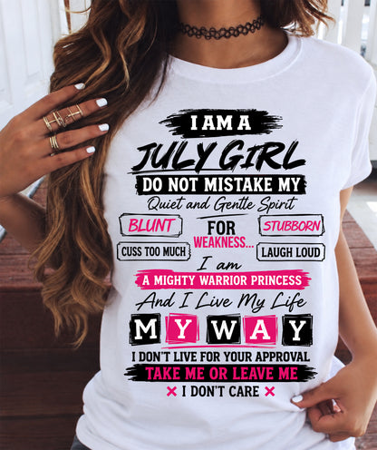 JULY GIRL - QUIET & GENTLE BUT A MIGHTY WARRIOR PRINCESS - LIVE MY WAY - T-SHIRT FOR WOMEN - LUAN07 (SKU2610-11-07)