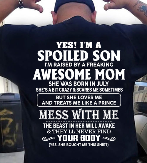 JULY - SPOILED SON - FREAKING AWESOME MOM - CRAZY & FEARLESS - PERFECT GIFT FROM MOM TO SON - LUAN07 (SKU2609-180-07)