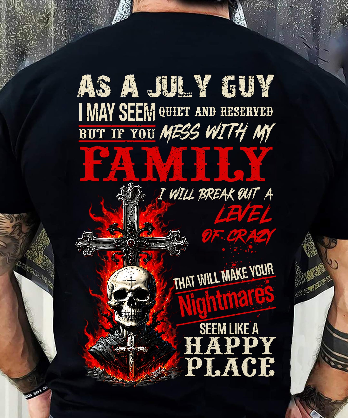 July Guy Shirt For Men – Quiet And Reserved But Protective Of My Family - LUAN07 (SKU2606-287-07)