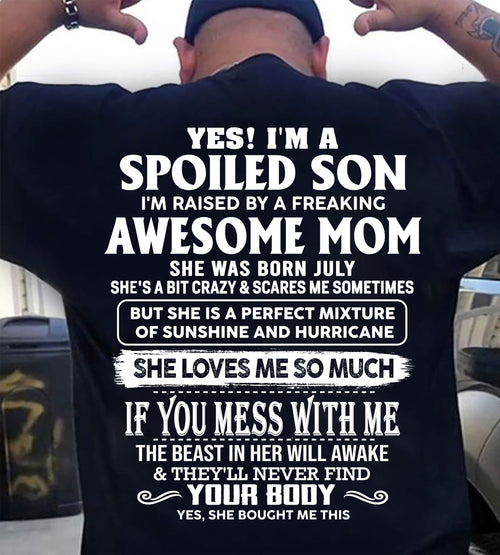 JULY - SPOILED SON RAISED BY A FREAKING AWESOME MOM - PERFECT GIFT FROM MOM TO SON - LUAN07 (SKU2608-386-07)