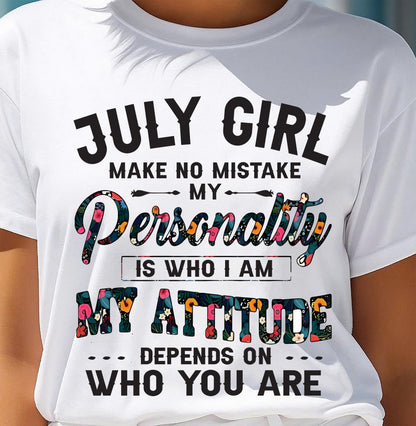 July Girl T-Shirt – Funny Personality and Attitude Quote Birthday Gift - LUAN07 (SKU10-14-07)