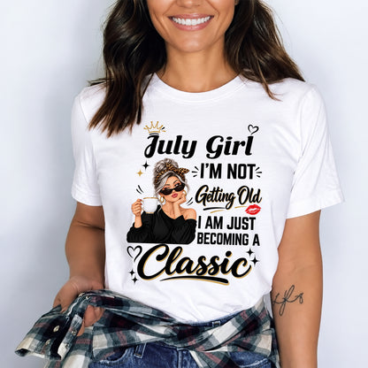 JULY GIRL - I'M NOT GETTING OLD - I'M JUST BECOMING A CLASSIC - T-SHIRT FOR WOMEN - LUAN07 (SKU2609-293-07)