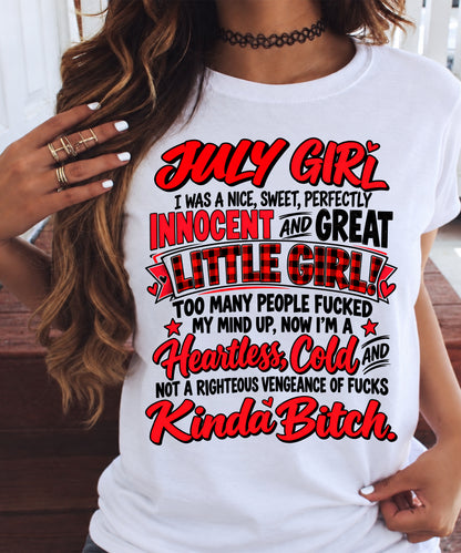 JULY GIRL - I WAS A NICE, SWEET & INNOCENT LITTLE GIRL - HEARTLESS, COLD & NO-FUCKS-GIVEN - T-SHIRT FOR WOMEN - LUAN07 (SKU2610-45-07)